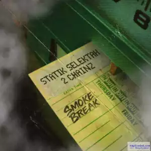 Statik Selektah - Smoke Break ft. 2 Chainz